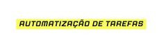 automatização de tarefas